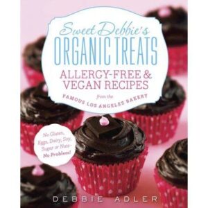 Sweet Debbie's Organic Treats : Allergy-Free & Vegan Recipes from the Famous Los Angeles Bakery (Paperback)